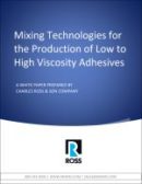 Ross Mixing Technologies for Production Low to High Viscosity Adhesives